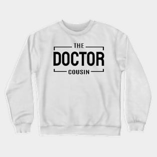 Cousin Crew- Doctor Crewneck Sweatshirt